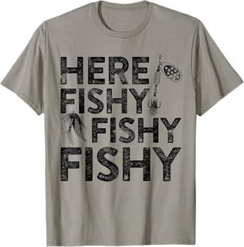 Here Fishy Fishy Fishy T-Shirt Fisherman Shirt T-Shirt