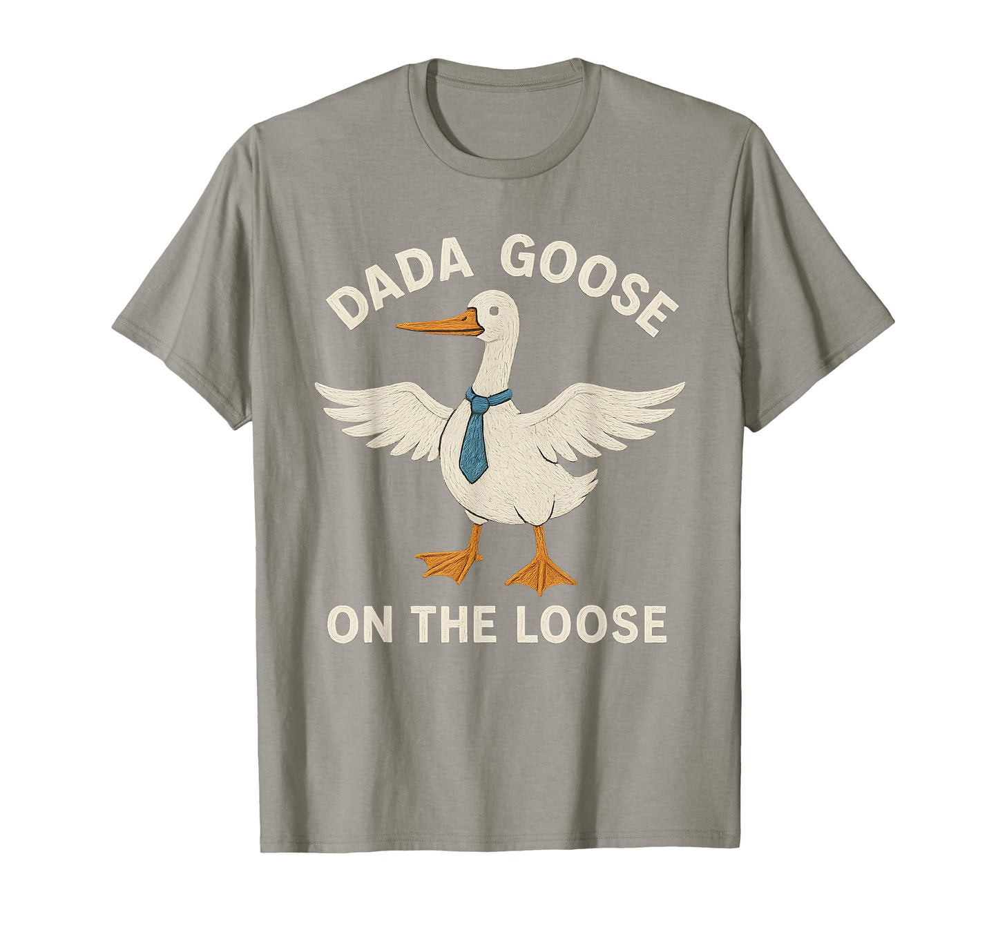 DADA Goose Bird Tie Humor Funny Goose Dad Father Husband T-Shirt