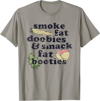 Smoke Fat Doobies And Smack Fat Booties T-Shirt