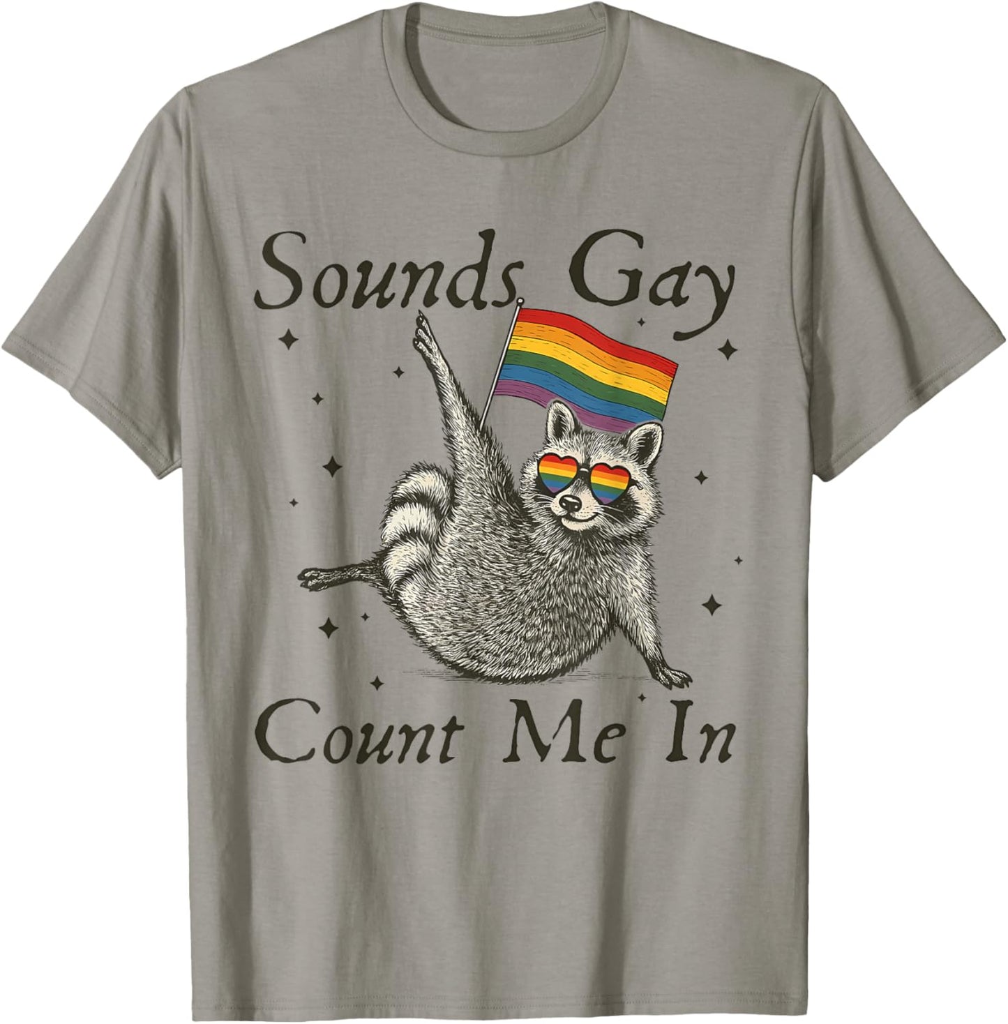Sounds Gay Count Me In Raccoon Rainbow Flag LGBT Pride Tee by TeeBrew