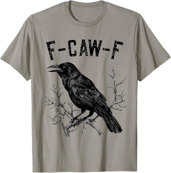 Funny F-Caw-F black crow black bird cawing for men women T-Shirt