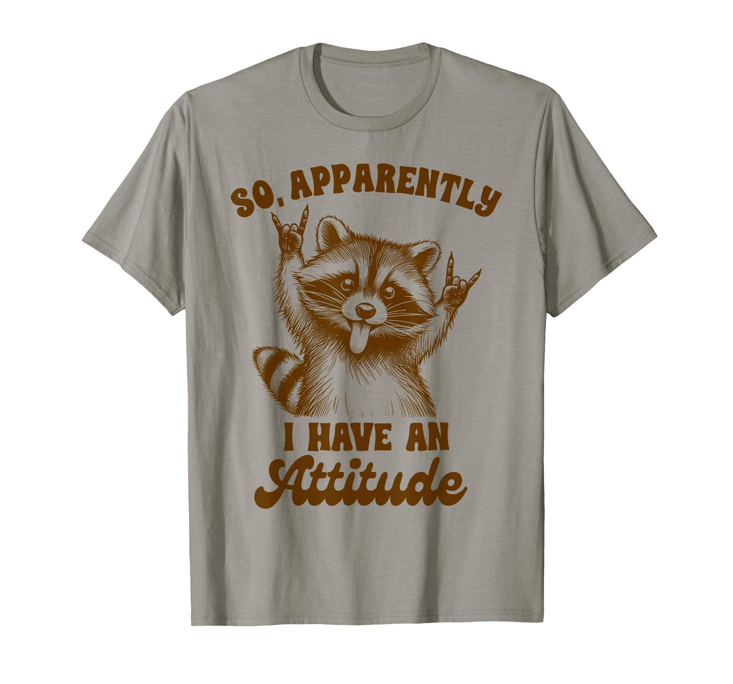 Racoon Lover Sarcasm Humor So Apparently I Have An Attitude T-Shirt