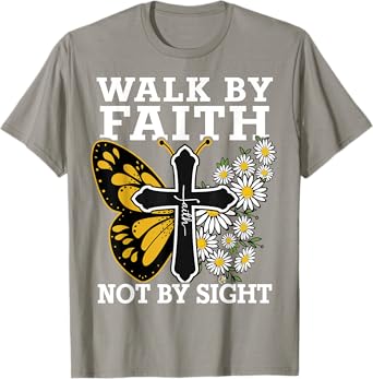 Walk By Faith Christian Women Girl Jesus Love You God Sister T-Shirt