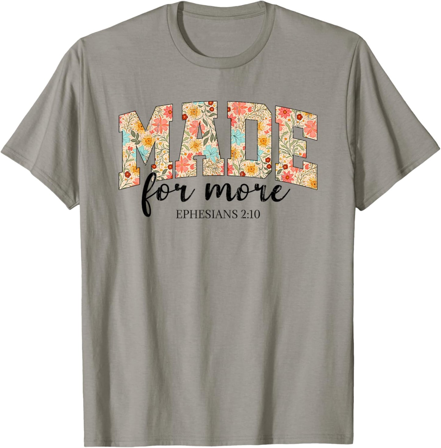 Made For More, Ephesians 2 10 Floral, Christian T-Shirt