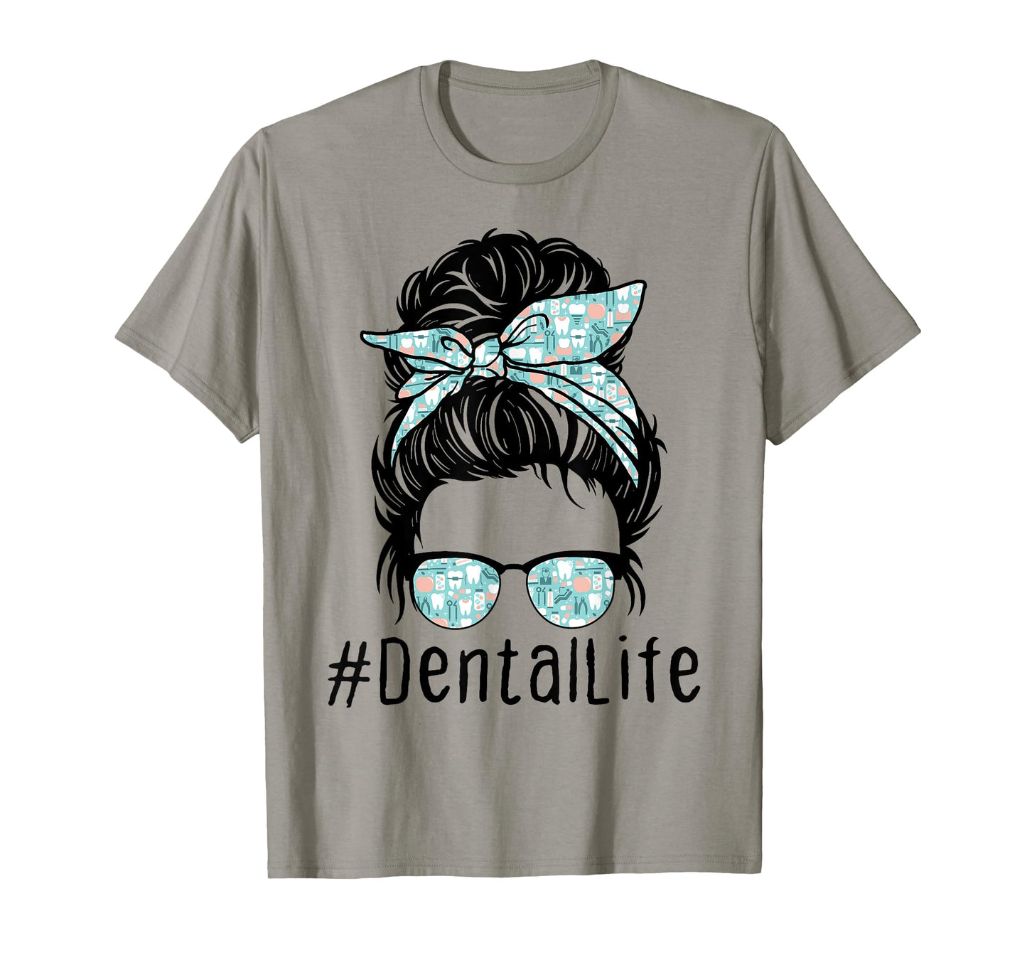 Women Cute Dental Life Messy Bun - Funny Dentist Hygienist T-Shirt