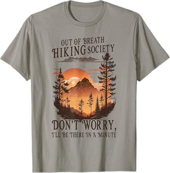 Out Of Breath Hiking Society Don't Worry I'll Be There Soon T-Shirt