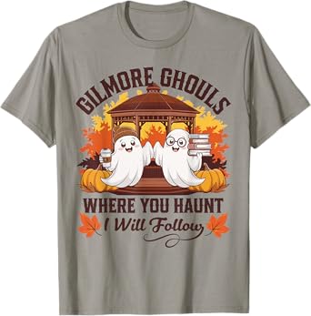 Funny Gilmore Ghouls Where You Haunt, I Will Follows Apparel T-Shirt