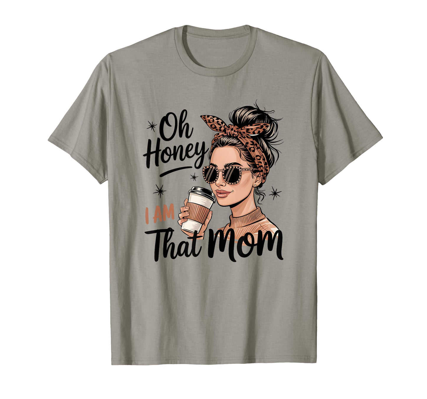 Oh Honey I Am That Mom Stylish Graphic T-Shirt