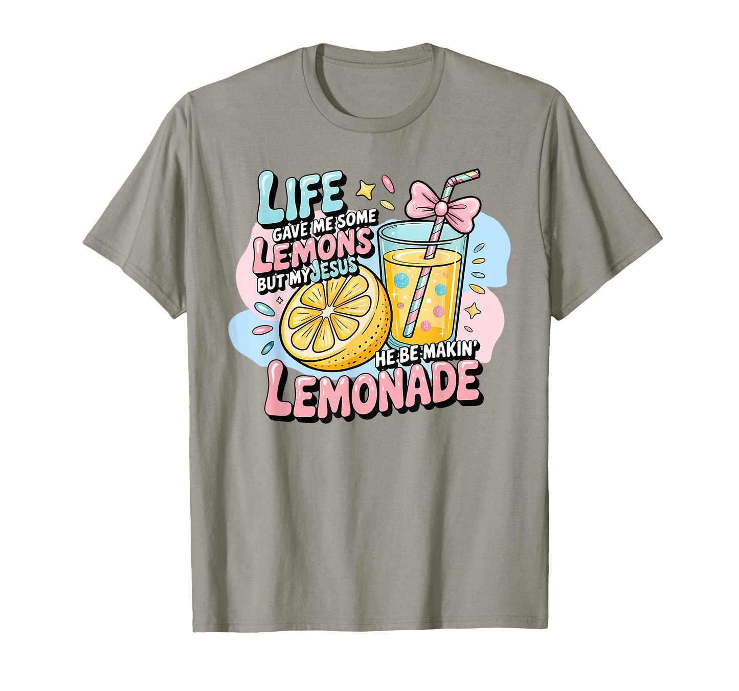 Life Gave Me Some Lemons But My Jesus He Be Making Lemonade T-Shirt