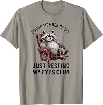 Proud Member Of The Just Resting My Eyes Club, Raccoon Dad T-Shirt