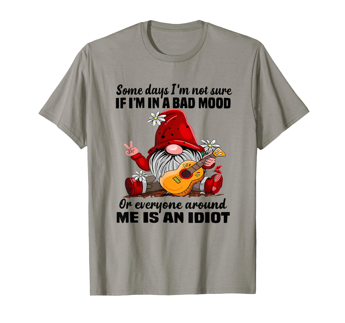 Funny Gnome Some Days I'm Not Sure If I'm In A Bad Mood T-Shirt