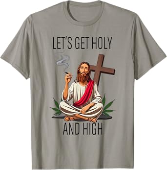 Let's Get Holy And High,Happy Easter 420 Weed,Jesus Cannabis T-Shirt