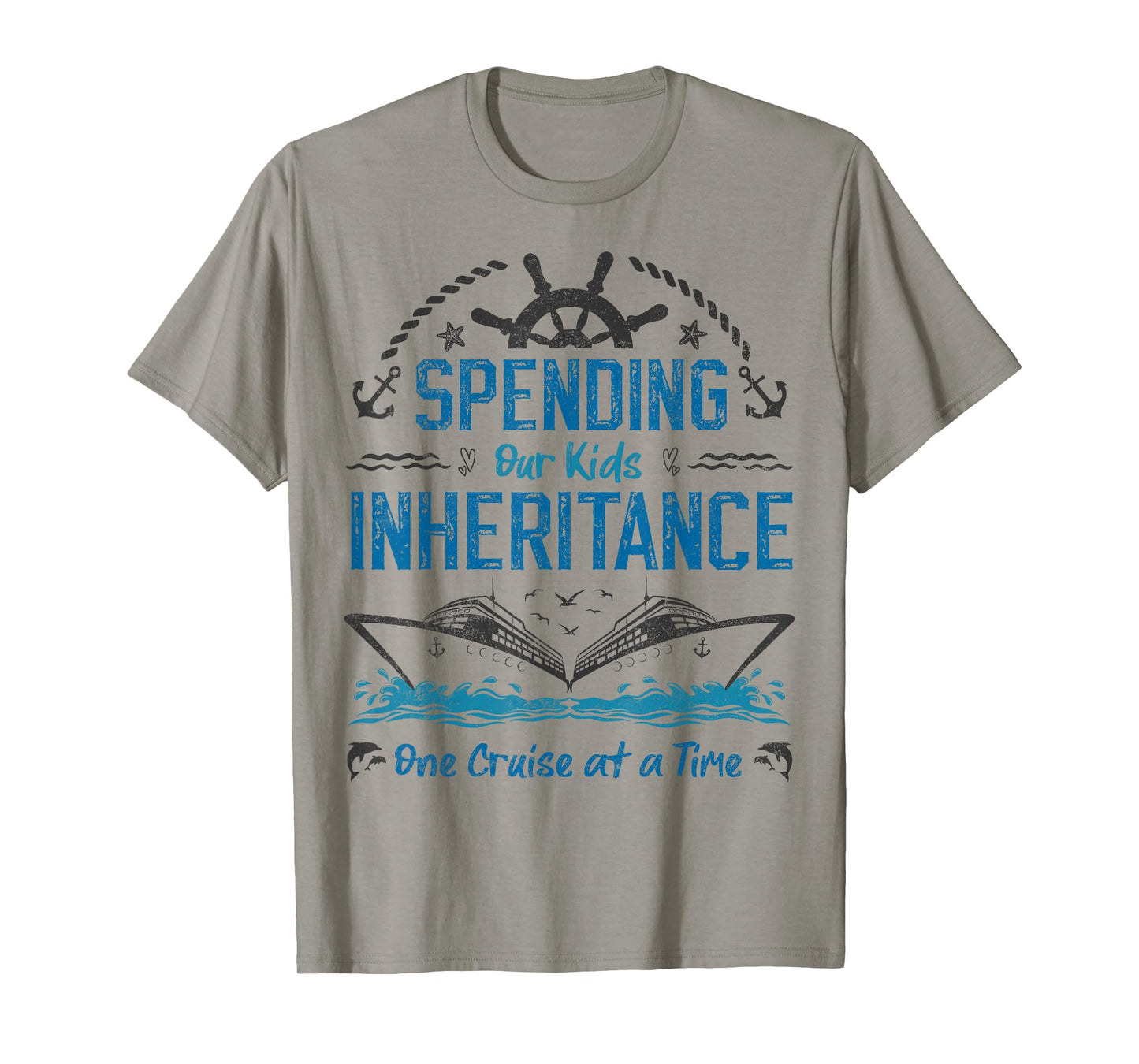 Spending Our Kids Inheritance One Cruise at a Time funny T-Shirt