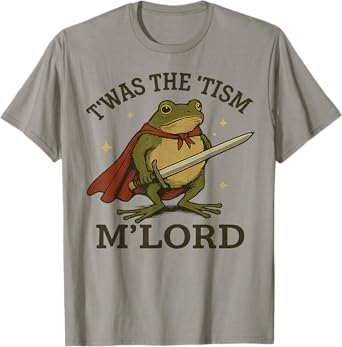 TWAS The Tism M Lord Funny Autism Frog Meme Graphic T-Shirt
