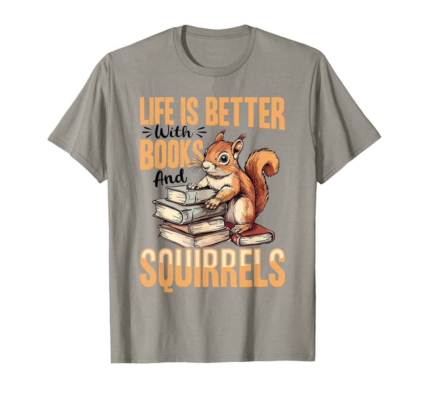 Funny Squirrel Animal Life is Better with Books and a T-Shirt