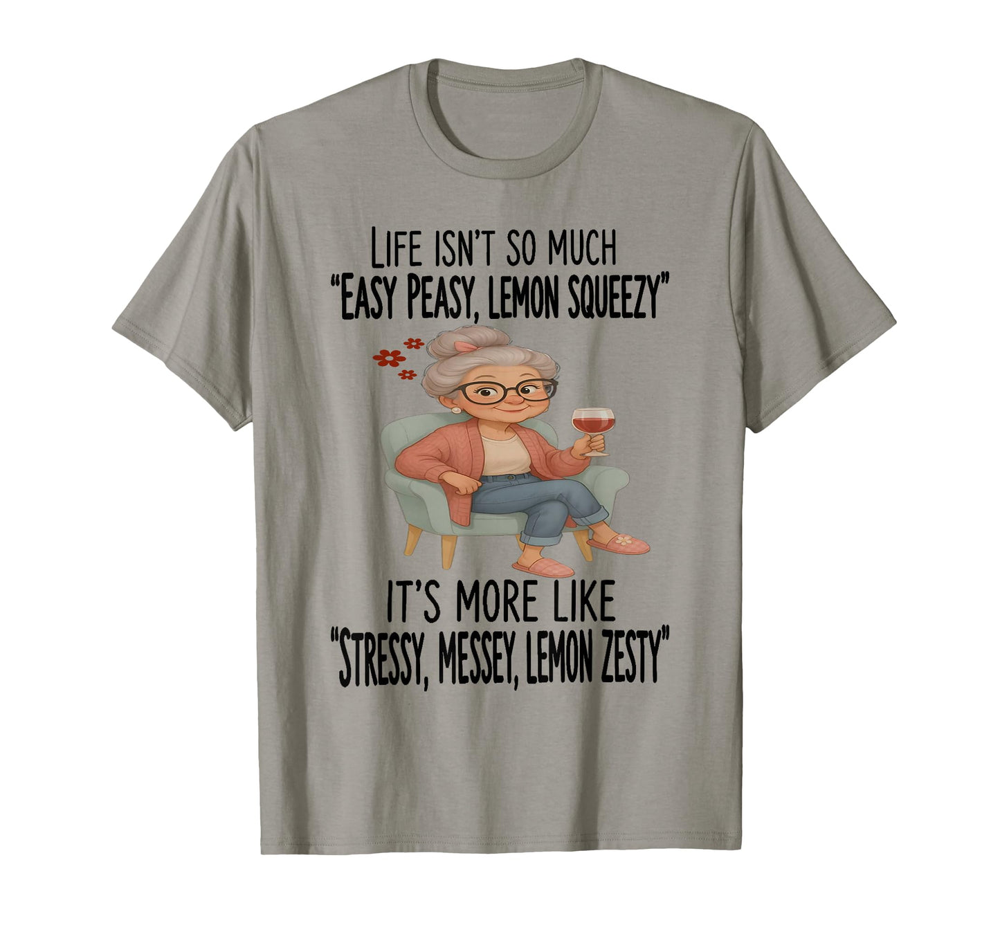 Grandma - Life Isnβt So Much Easy Peasy T-Shirt