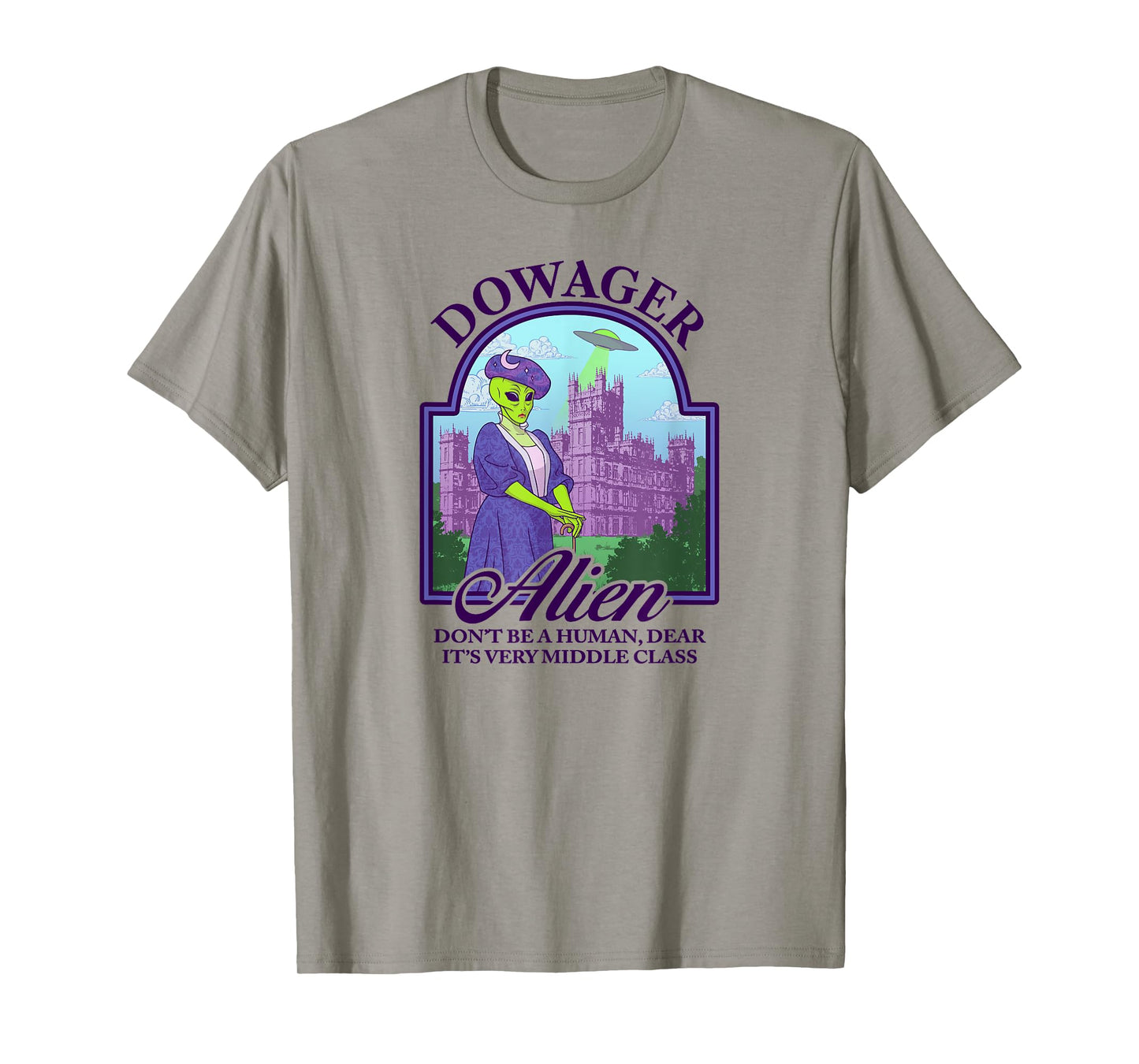 Dowager Alien | Don't Be Human | Victorian Extraterrestrial T-Shirt