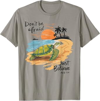 Don't Be Afraid Just Believe Turtle Beach Men Women T-Shirt