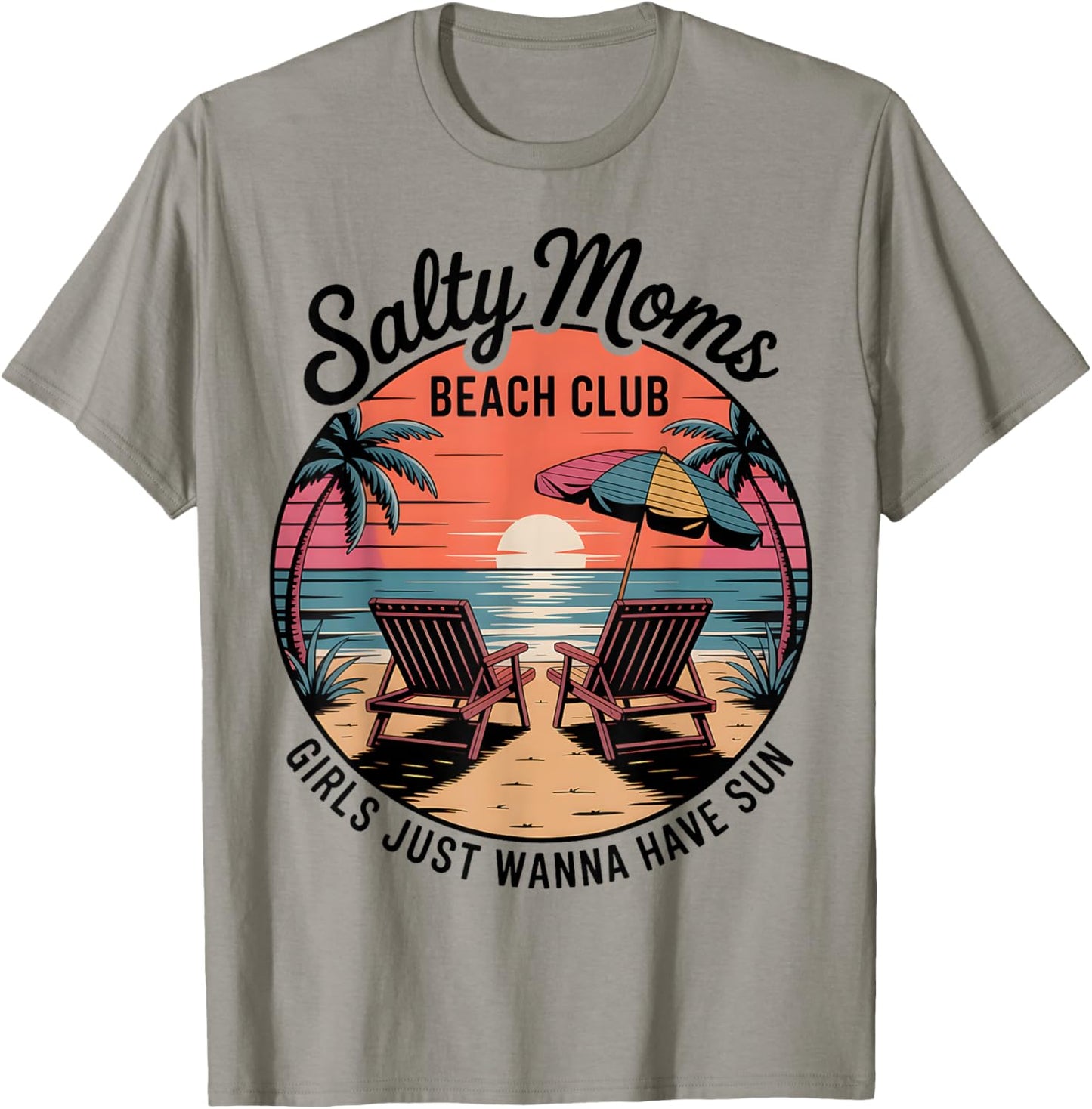 Salty Moms Beach Club Girls Just Wanna Have Fun Summer Vacay T-Shirt