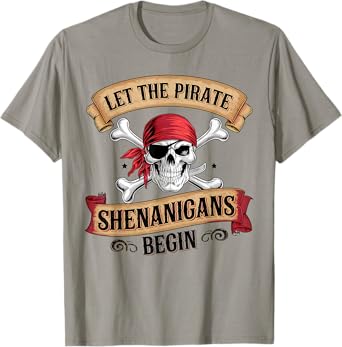 Let the Pirate Shenanigans Begin Talk Like a Pirate Skull T-Shirt