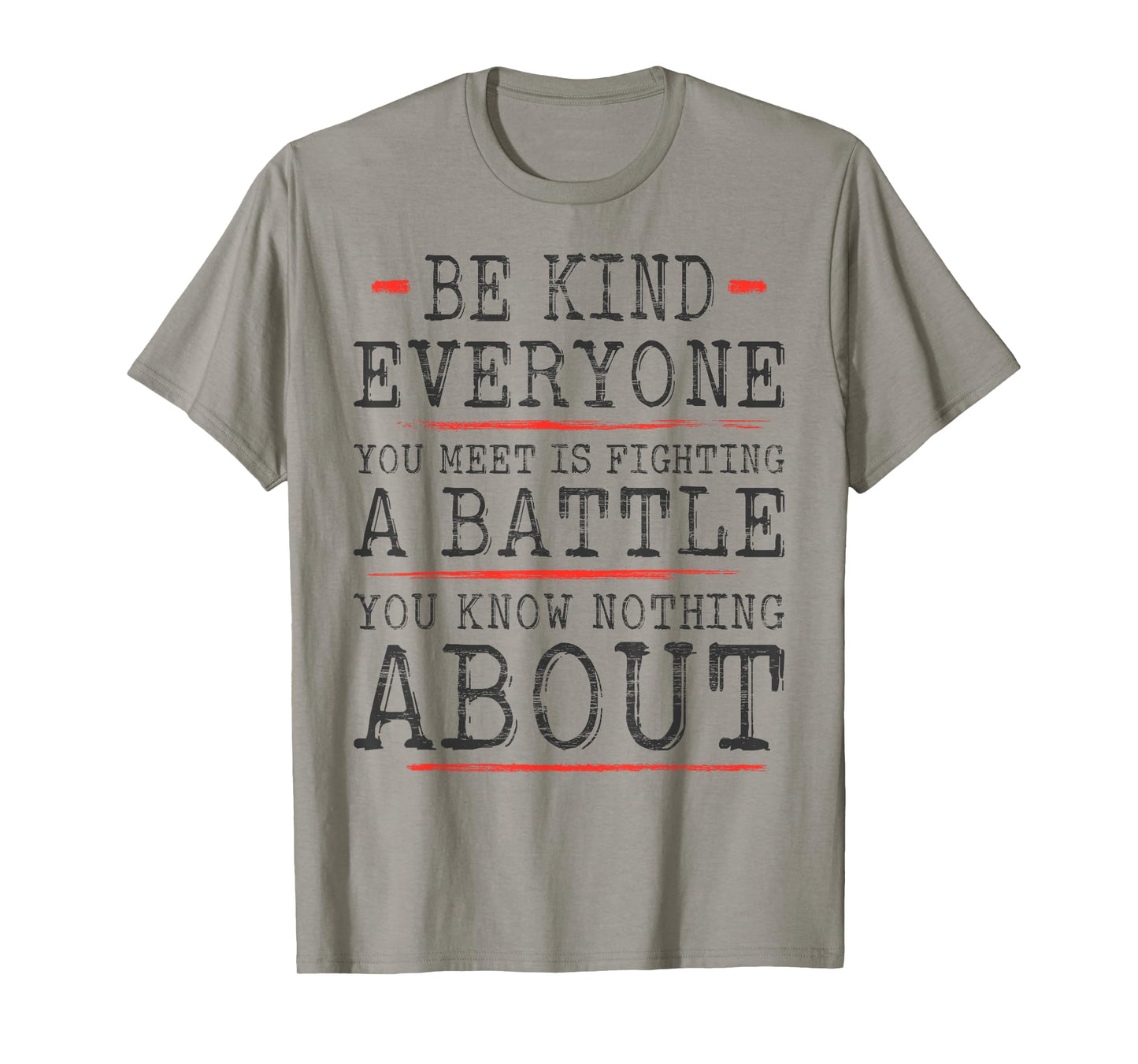 Be Kind Be Kind Everyone Is Fighting A Battle Awareness T-Shirt