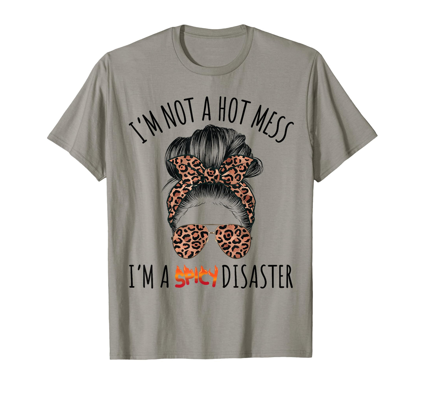 I'm a Spicy Disaster Funny Messy Bun Sarcastic Mom Cute T-Shirt