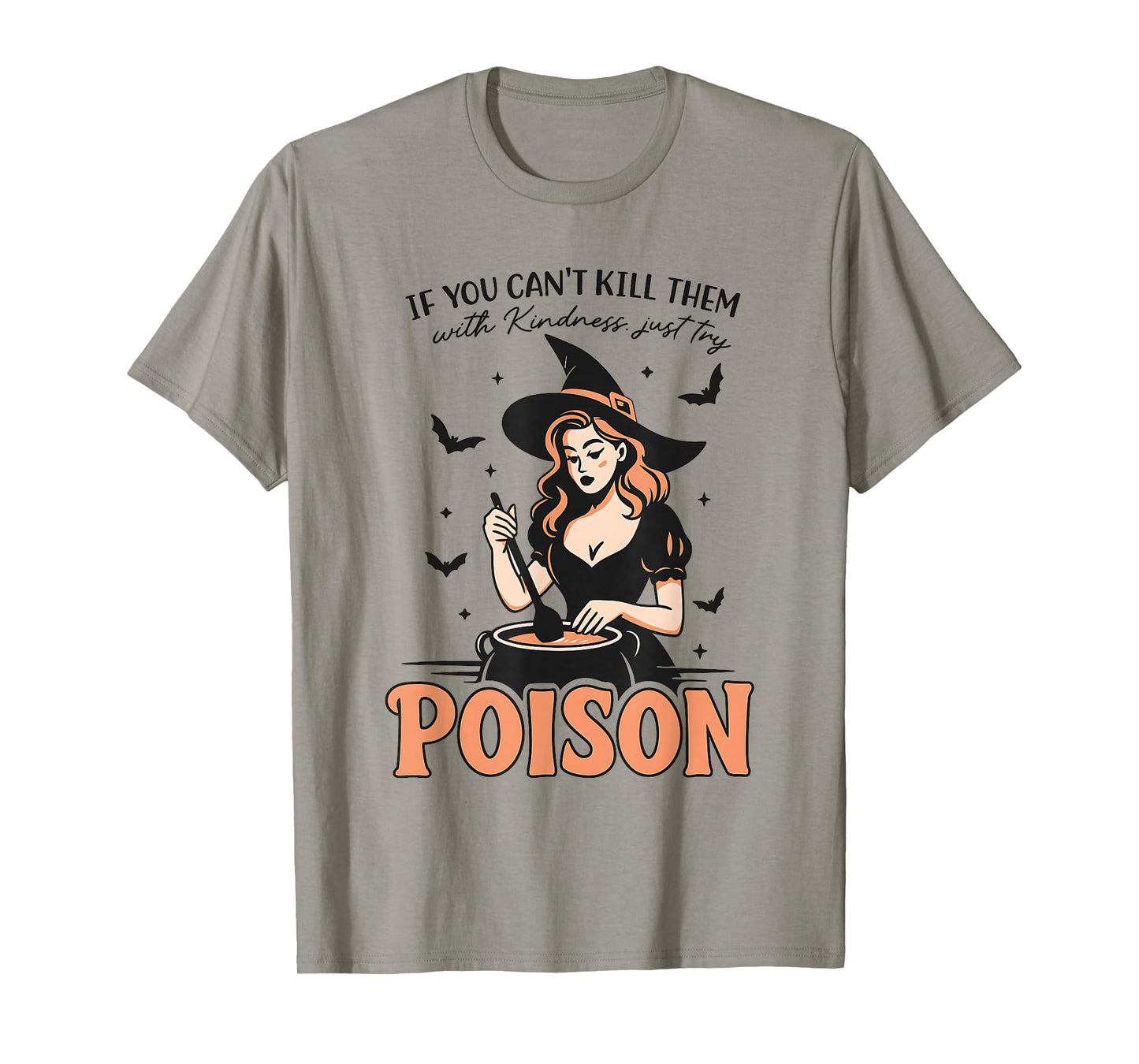 If You Can't Kill Them with Kindness Just Try Poison T-Shirt