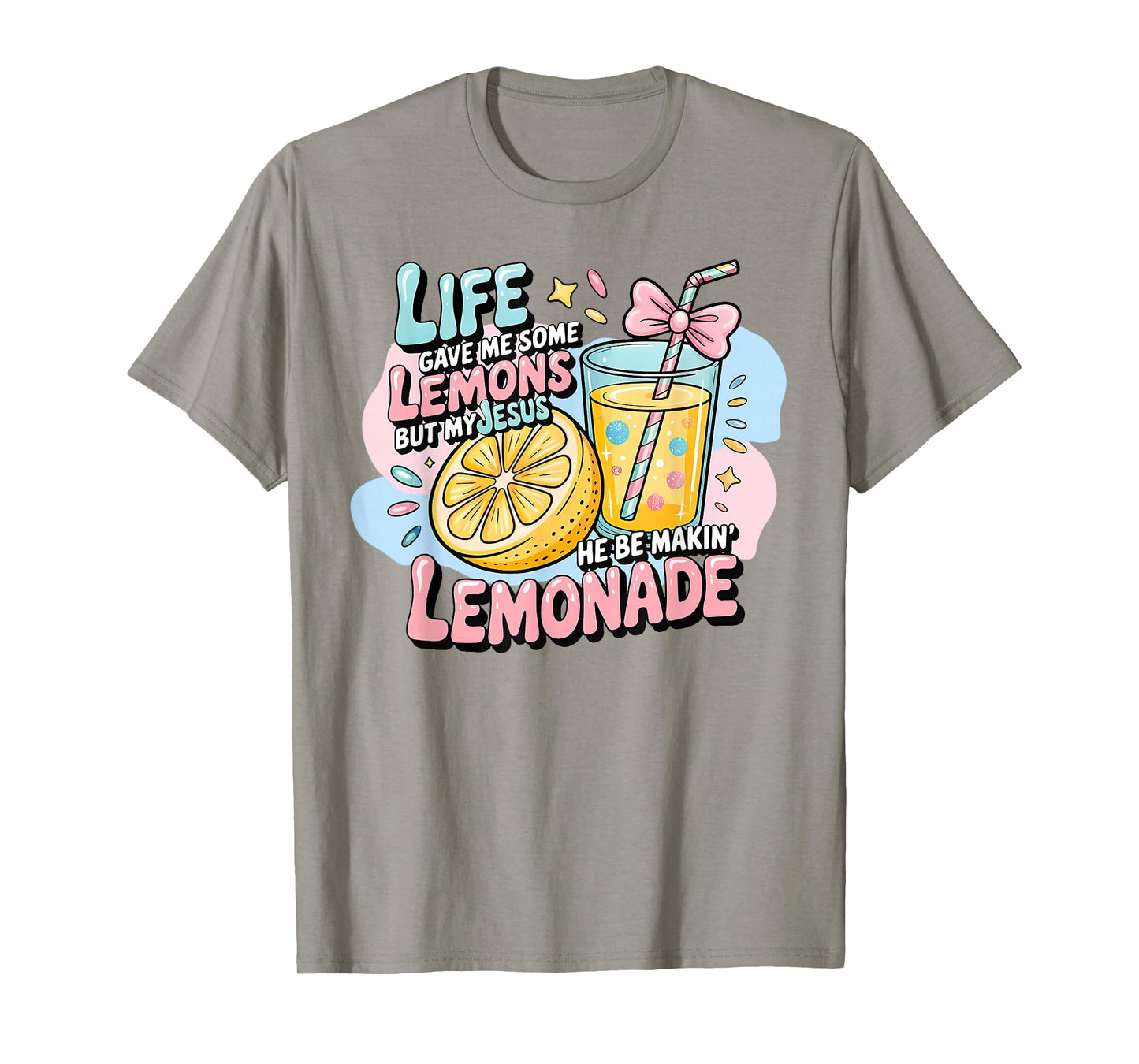 Life Gave Me Some Lemons But My Jesus He Be Making Lemonade T-Shirt