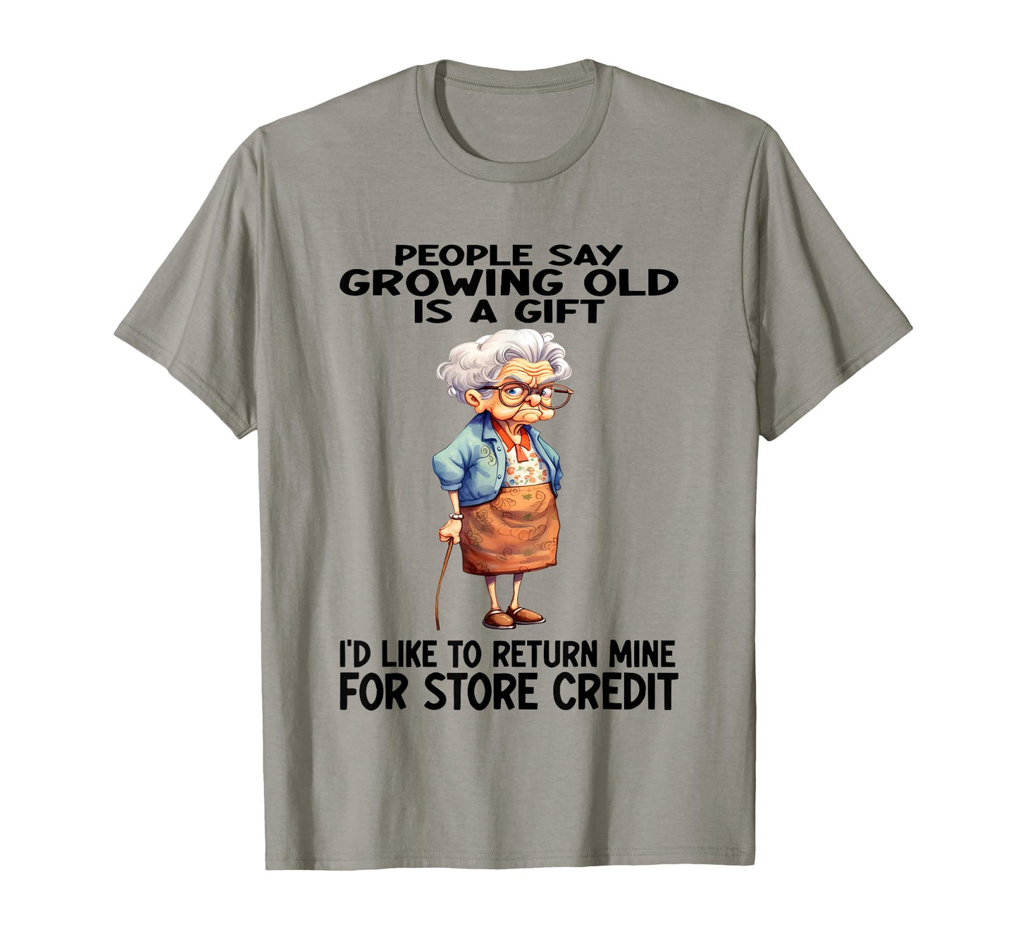 Woman People Say Growing Old Is A Gift T-Shirt