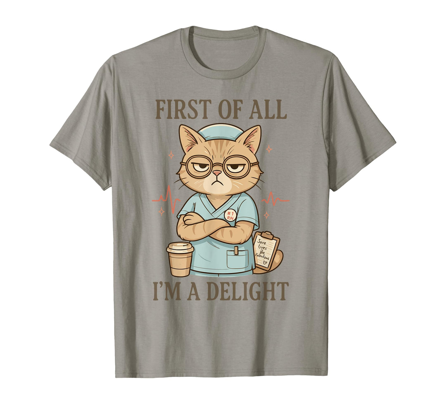 First of All I'm a Delight Funny Grumpy Nurse Cat Cute RN T-Shirt