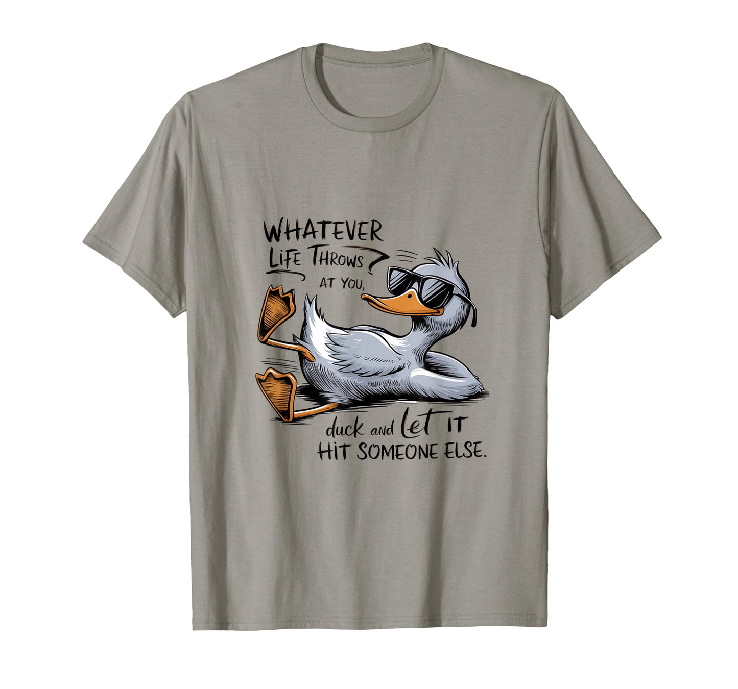 Funny Cool Duck Whatever your Life Throws at You Quote T-Shirt