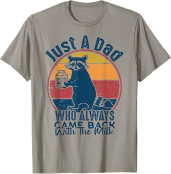 Just A Dad Who Always Came Back With The Milk Father's Day T-Shirt