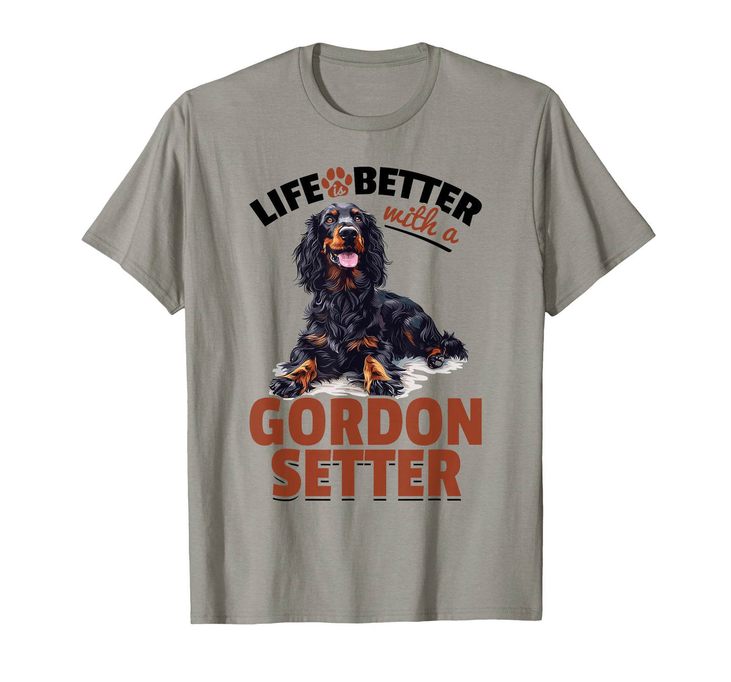Gordon Setter Dog Breed Life is Better with a Gordon Setter T-Shirt