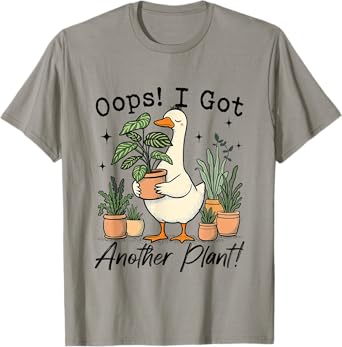 Oops I Got Another Plant Silly-Goose Gardener Plant Lady T-Shirt