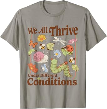 We All Thrive Under Different Conditions Funny SPED Teacher T-Shirt