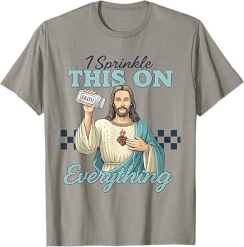 I Sprinkle Faith on Everything Funny Jesus Seasoning Christ T-Shirt