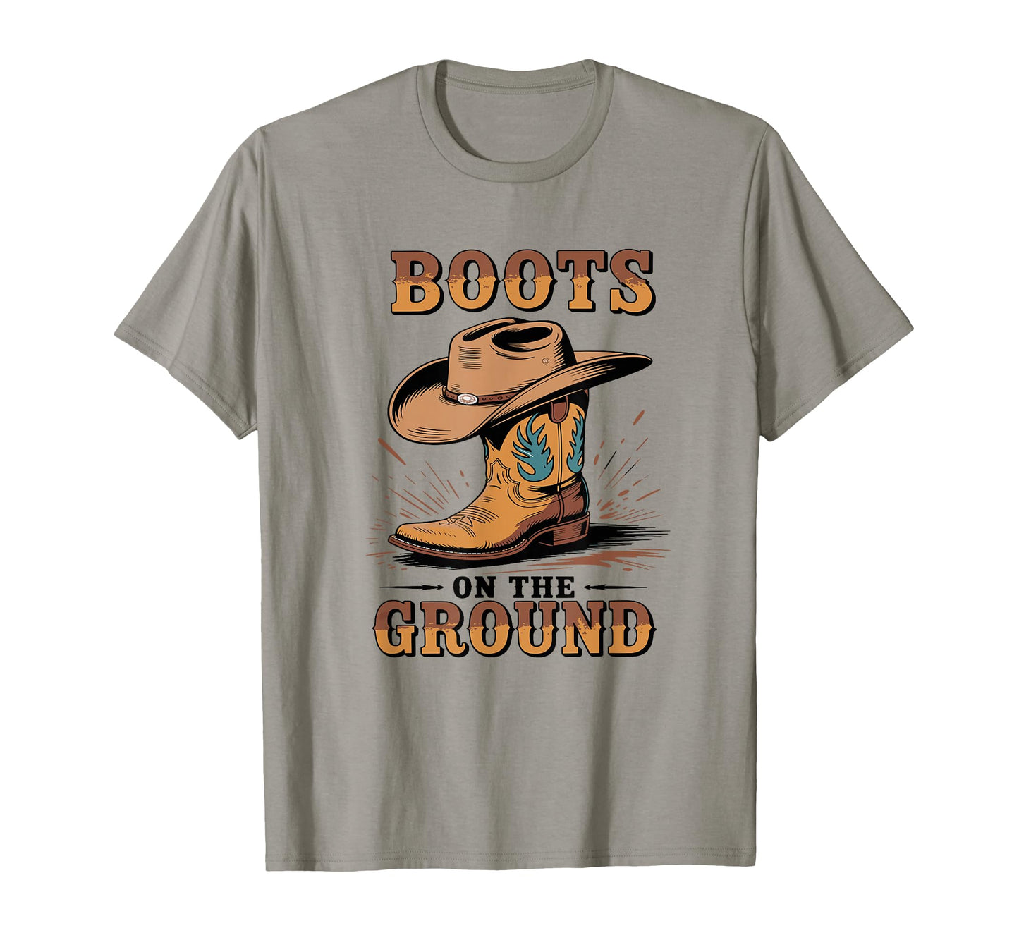 Boots On The Ground Cowboy Boots Western Country Style T-Shirt