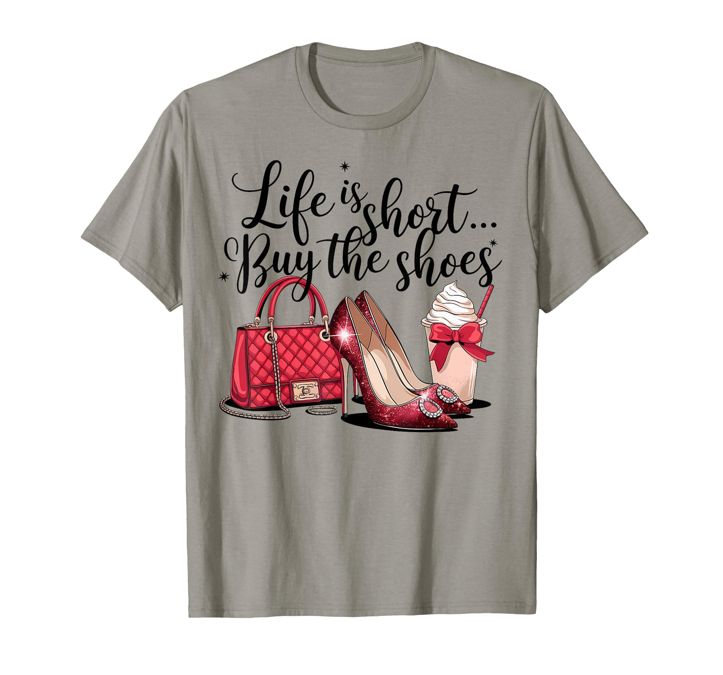 Life is short buy the shoes purse stilettos coffee woman fun T-Shirt