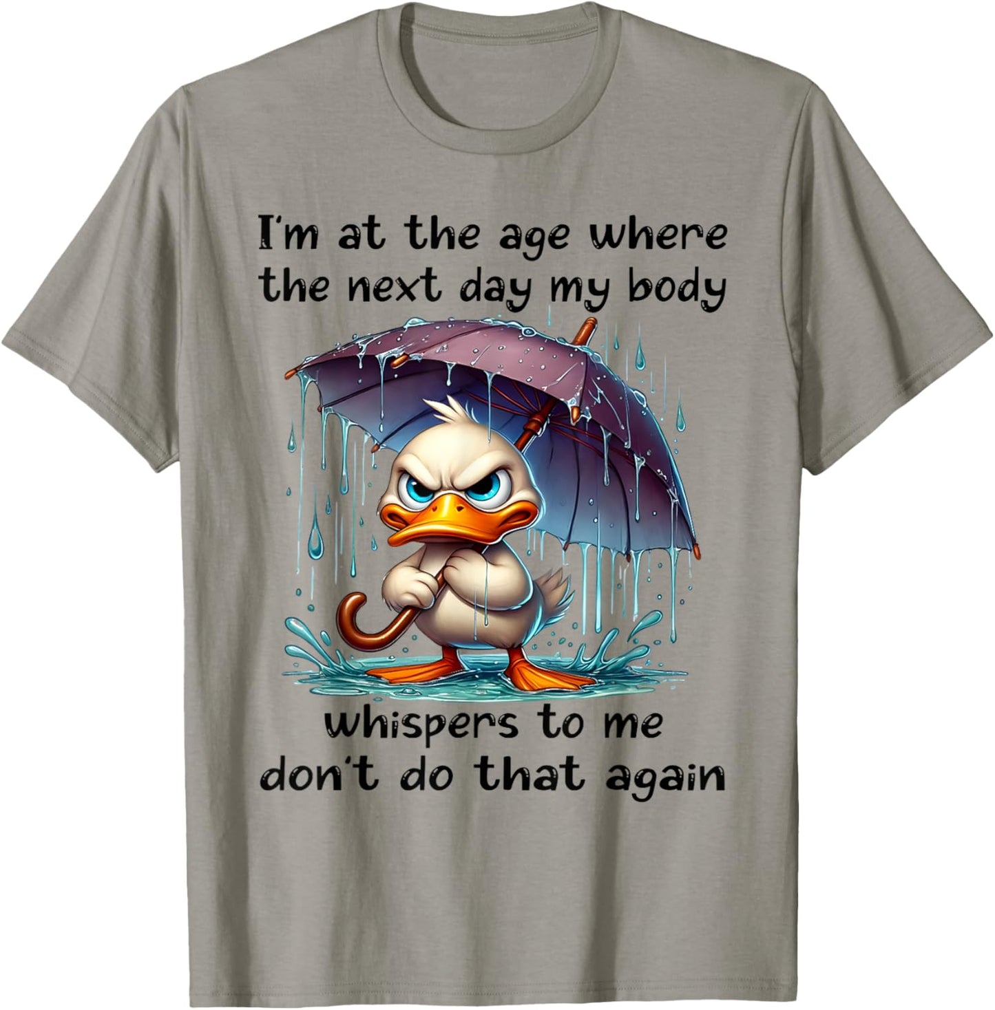 I'm at the ages where the next day my body whispers to me T-Shirt
