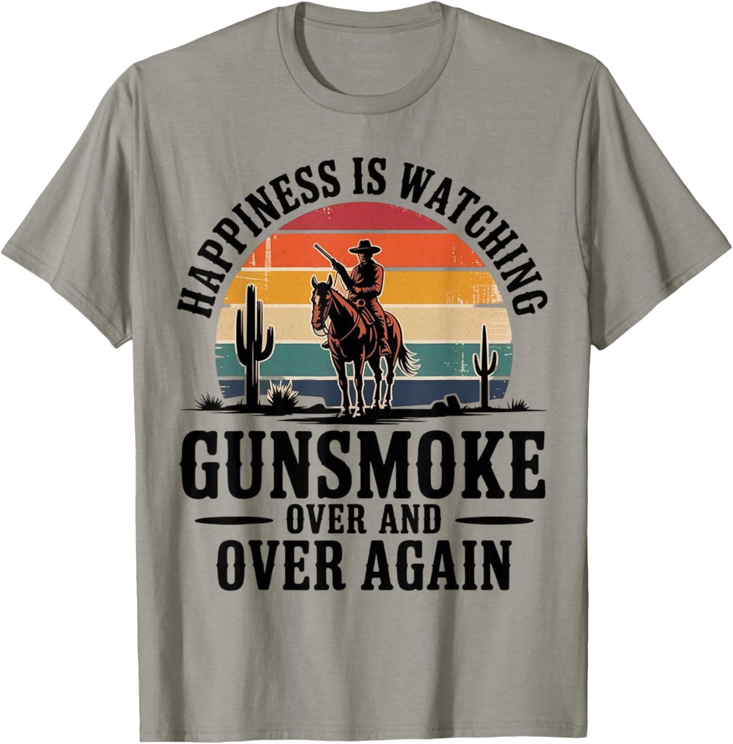 Funny Happiness Is Watching Gunsmoke Over And Over Again T-Shirt