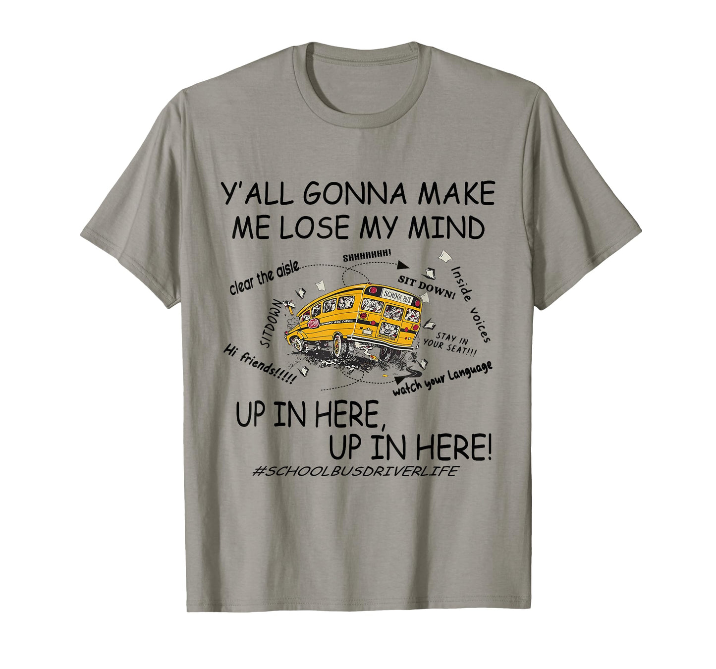 Y'all Gonna Make Me Lose My Mind Up In Here Up In Here Bus T-Shirt