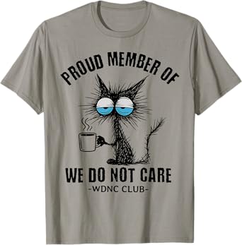 Funny Sarcastic Black Cat Meme We Do Not Care Club WDNC Cat T-Shirt