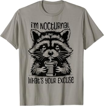 I'm Nocturnal What's Your Excuse Adult Humor T-Shirt