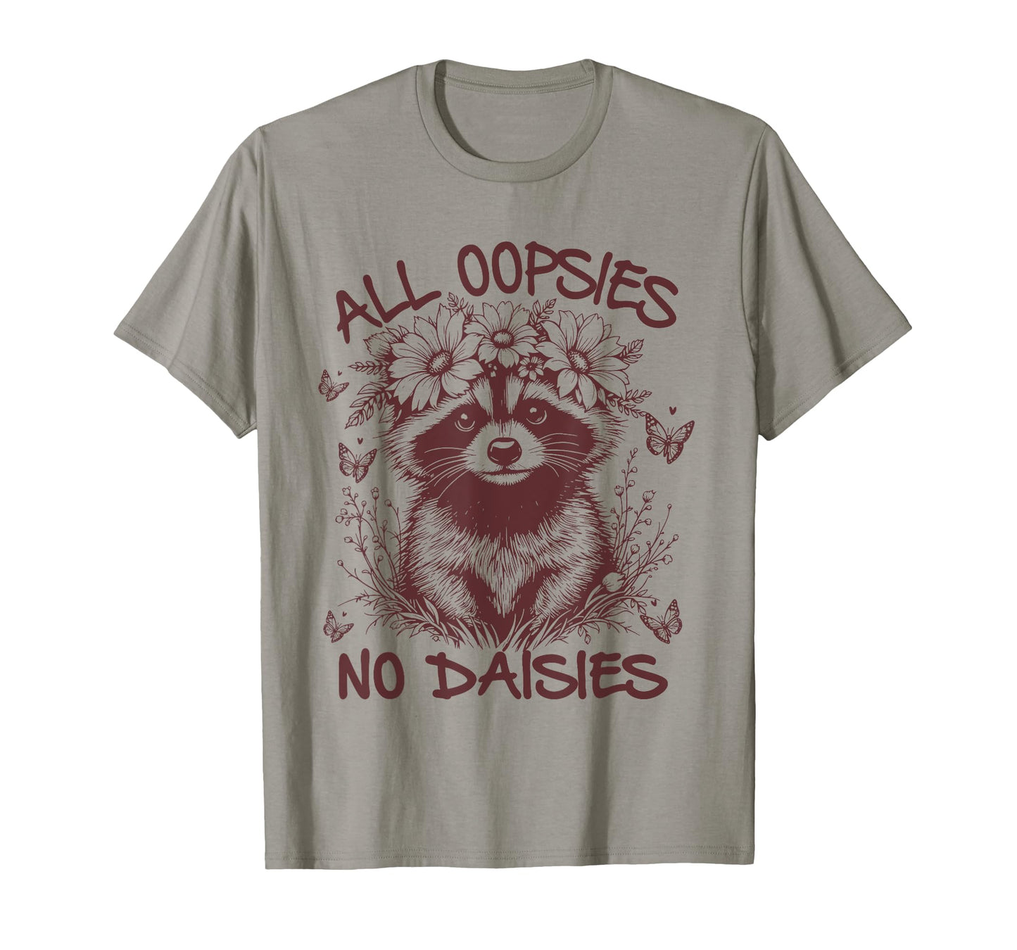 All Oopsies No Daisies, Funny Raccoon Flowers Daisy T-Shirt