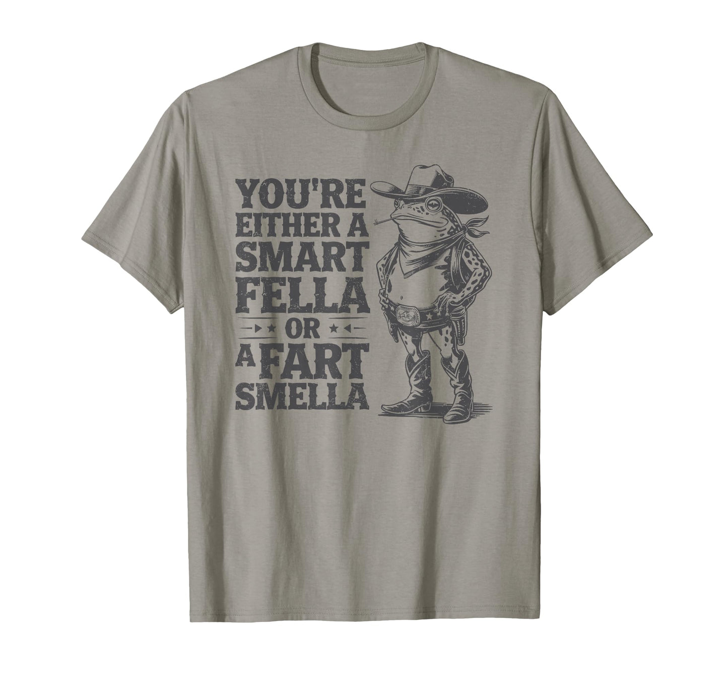 You're Either A Smart Fella Or A Fart Smella Funny Frog T-Shirt
