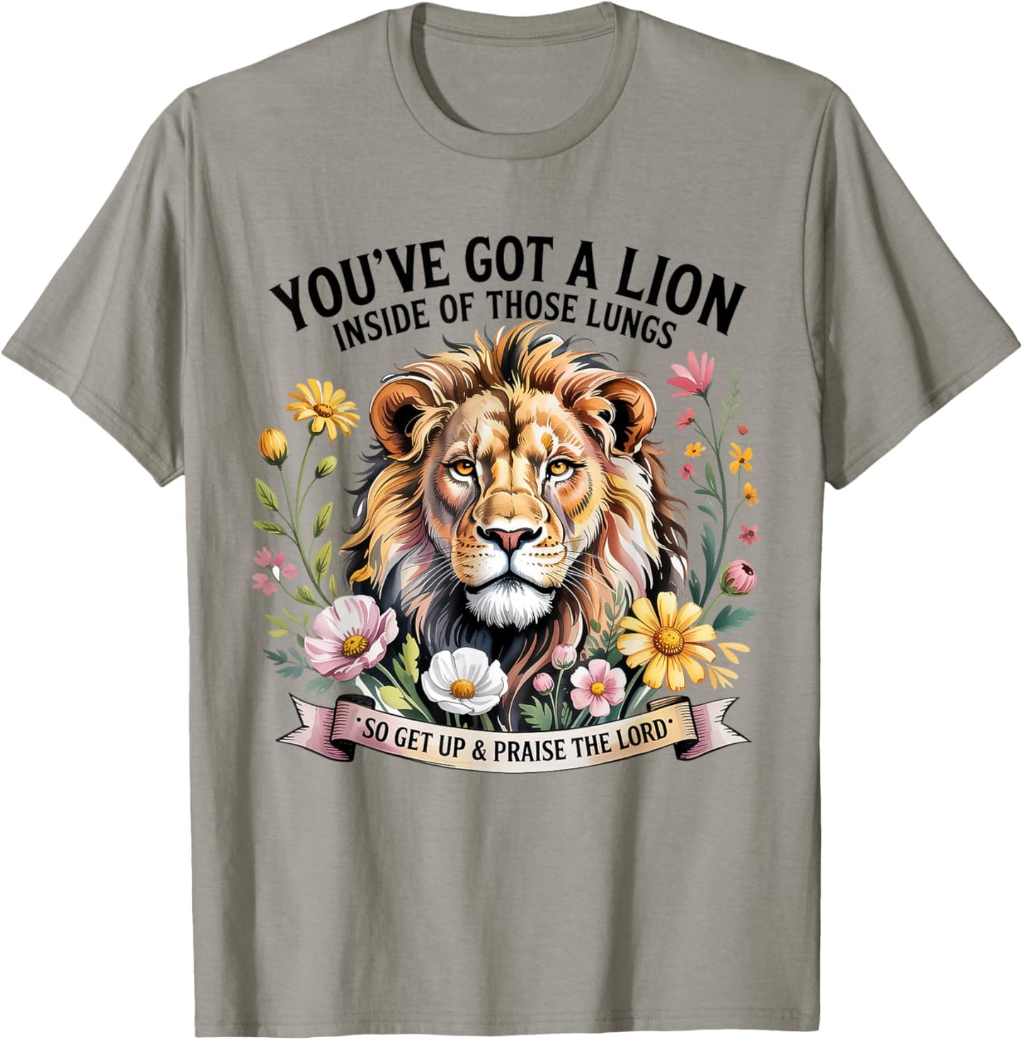 You've Got a Lion Inside of Those Lungs Praise the Lord T-Shirt