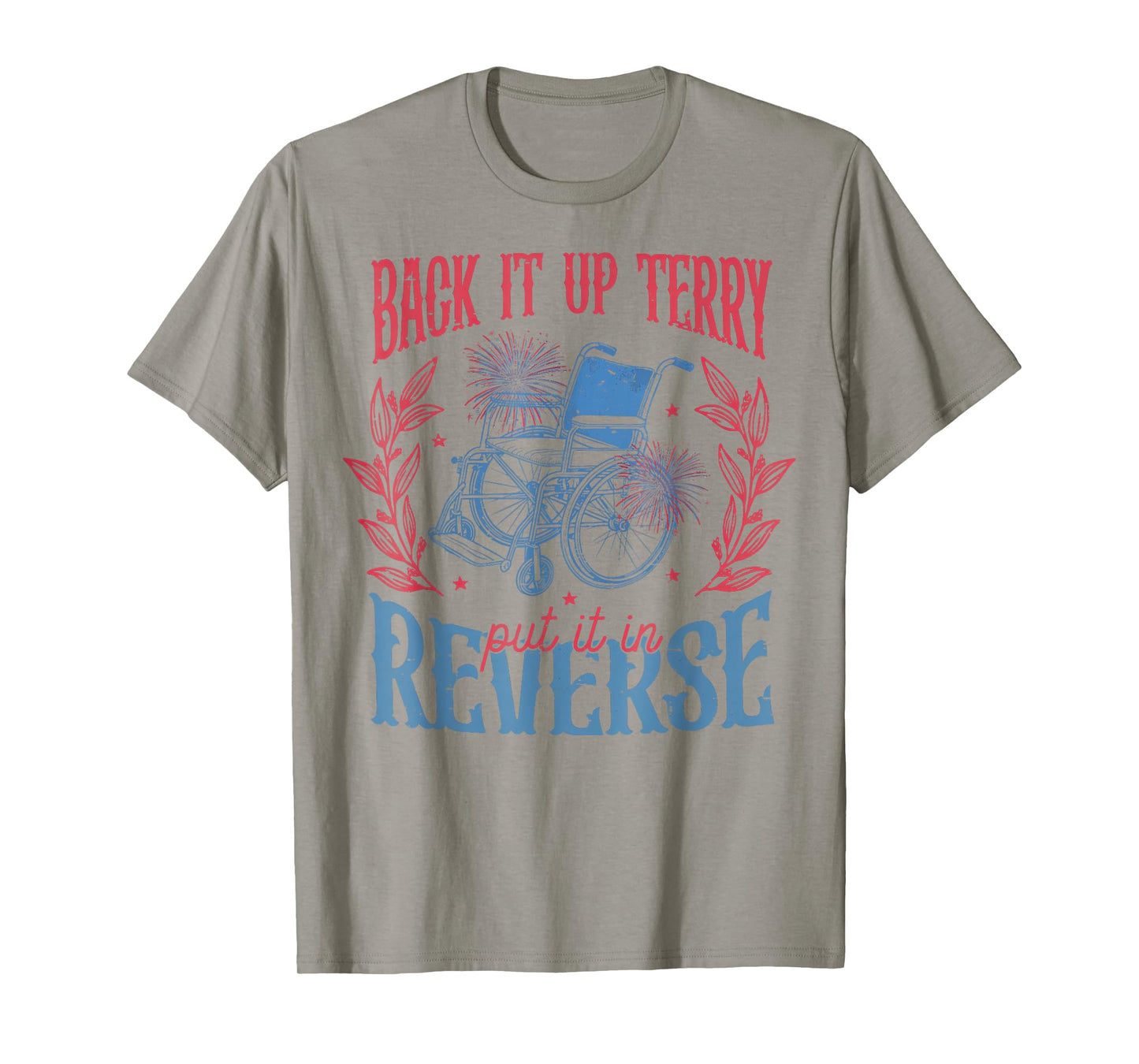 Back It Up Terry Put In Reverse 4th of July T-Shirt