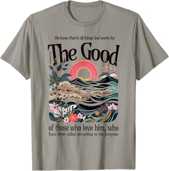 God Works For The Good Romans 8:28 Bible Verse Faith Gift T-Shirt