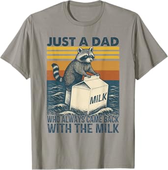 Vintage Racoon Just A Dad Who Always Came Back With The Milk T-Shirt