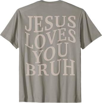 Men Jesus Loves You Bruh Christian Teen Girl Women Christ T-Shirt